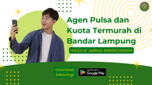 Agen Pulsa dan Kuota Termurah di Bandar Lampung Hanya di Aplikasi Anggichanger